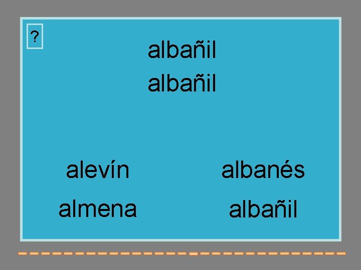 ? albañil alevín albanés almena albañil 