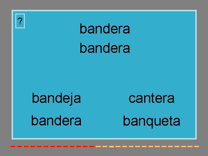 ? bandera bandeja cantera bandera banqueta 
