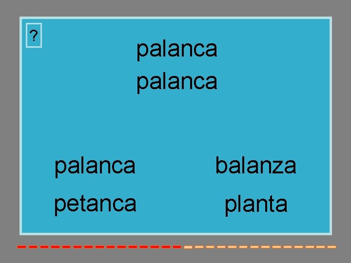 ? palanca balanza petanca planta 