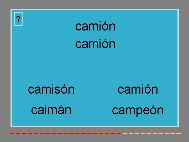 ? camión camisón camión caimán campeón 