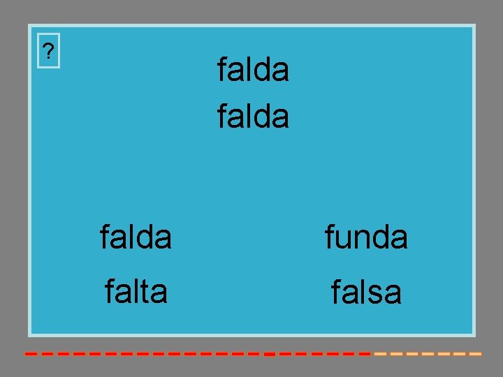 ? falda funda falta falsa 