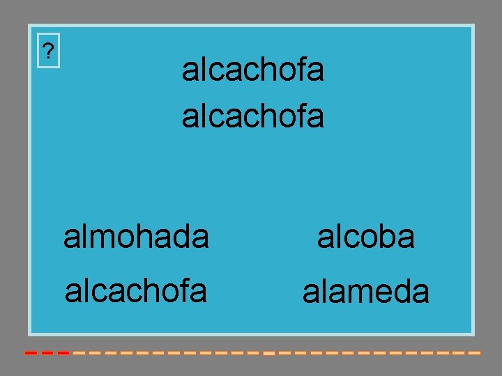 ? alcachofa almohada alcoba alcachofa alameda 