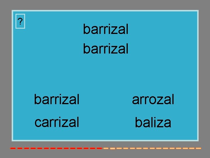 ? barrizal arrozal carrizal baliza 