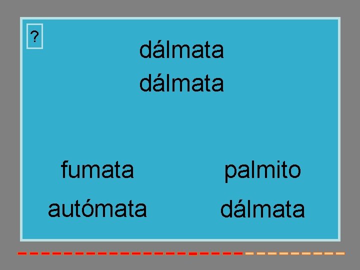 ? dálmata fumata palmito autómata dálmata 