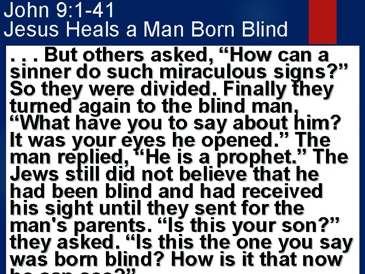John 9: 1 -41 Jesus Heals a Man Born Blind. . . But others