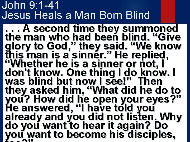 John 9: 1 -41 Jesus Heals a Man Born Blind. . . A second