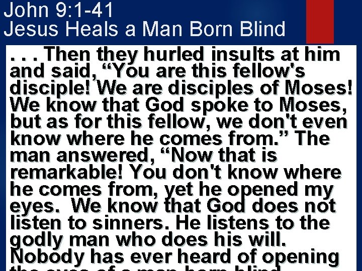 John 9: 1 -41 Jesus Heals a Man Born Blind. . . Then they