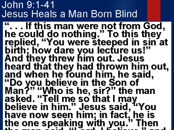 John 9: 1 -41 Jesus Heals a Man Born Blind “. . . If