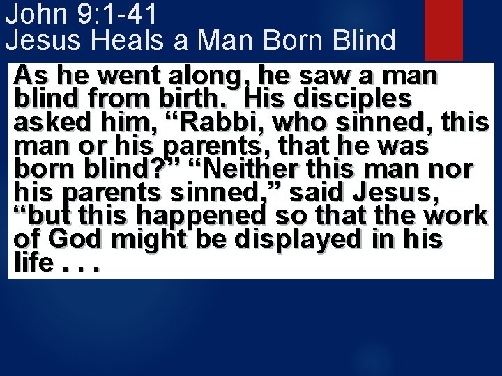 John 9: 1 -41 Jesus Heals a Man Born Blind As he went along,