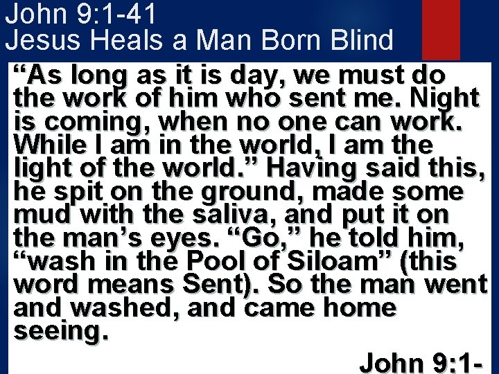 John 9: 1 -41 Jesus Heals a Man Born Blind “As long as it