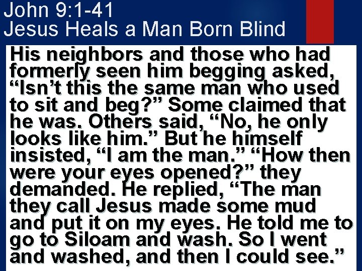 John 9: 1 -41 Jesus Heals a Man Born Blind His neighbors and those