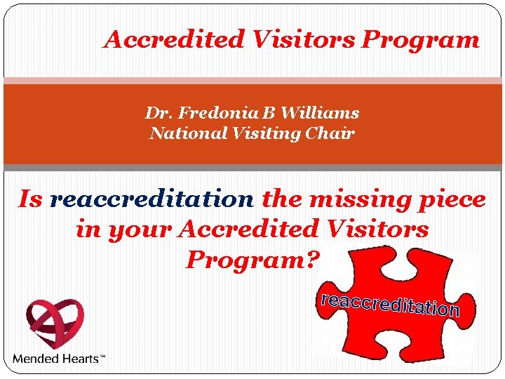 Accredited Visitors Program Dr. Fredonia B Williams National Visiting Chair Is reaccreditation the missing