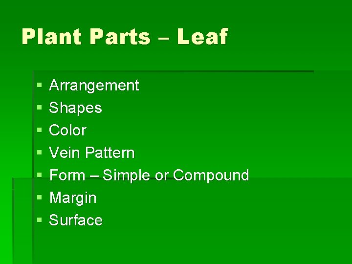 Plant Parts – Leaf § § § § Arrangement Shapes Color Vein Pattern Form