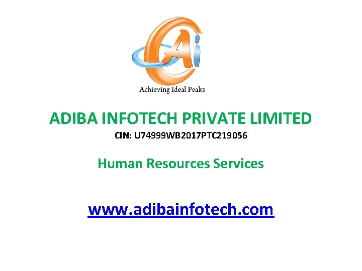 ADIBA INFOTECH PRIVATE LIMITED CIN: U 74999 WB 2017 PTC 219056 Human Resources Services