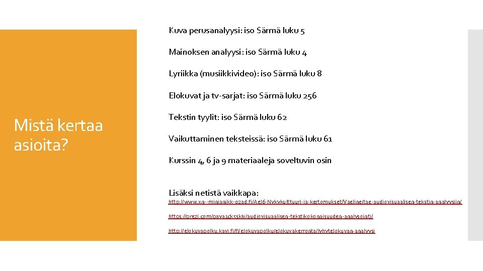 Kuva perusanalyysi: iso Särmä luku 5 Mainoksen analyysi: iso Särmä luku 4 Lyriikka (musiikkivideo): Kuva perusanalyysi: iso Särmä luku 5 Mainoksen analyysi: iso Särmä luku 4 Lyriikka (musiikkivideo):