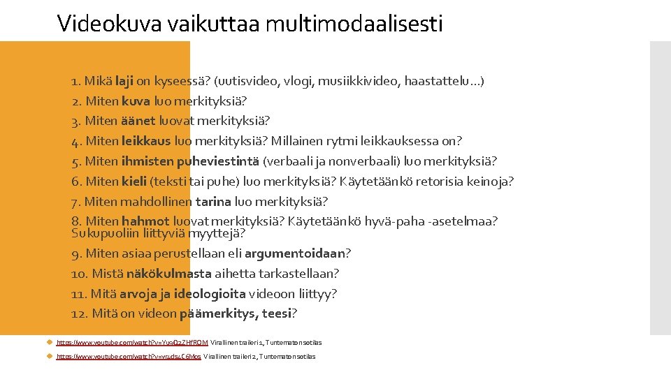 Videokuva vaikuttaa multimodaalisesti 1. 2. 3. 4. 5. 6. 7. 8. 9. 10. 11. Videokuva vaikuttaa multimodaalisesti 1. 2. 3. 4. 5. 6. 7. 8. 9. 10. 11.