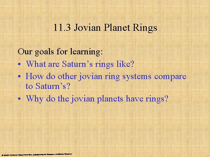 11. 3 Jovian Planet Rings Our goals for learning: • What are Saturn’s rings