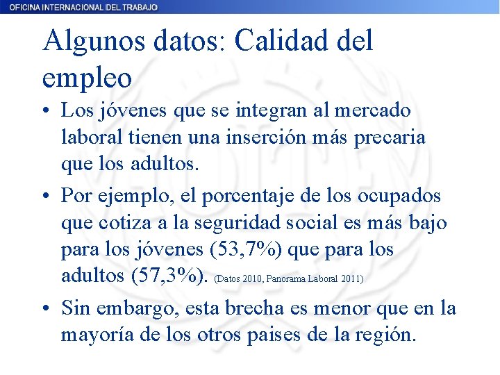 Algunos datos: Calidad del empleo • Los jóvenes que se integran al mercado laboral