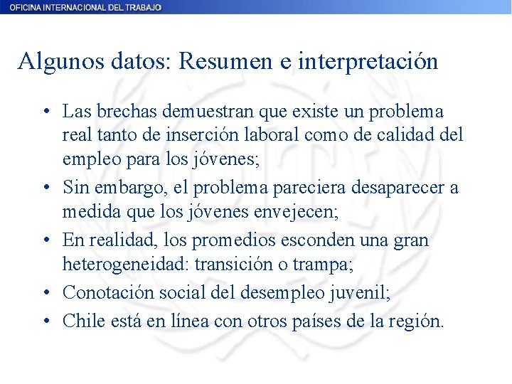 Algunos datos: Resumen e interpretación • Las brechas demuestran que existe un problema real