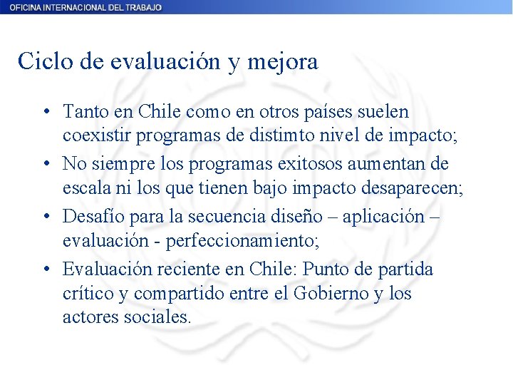Ciclo de evaluación y mejora • Tanto en Chile como en otros países suelen