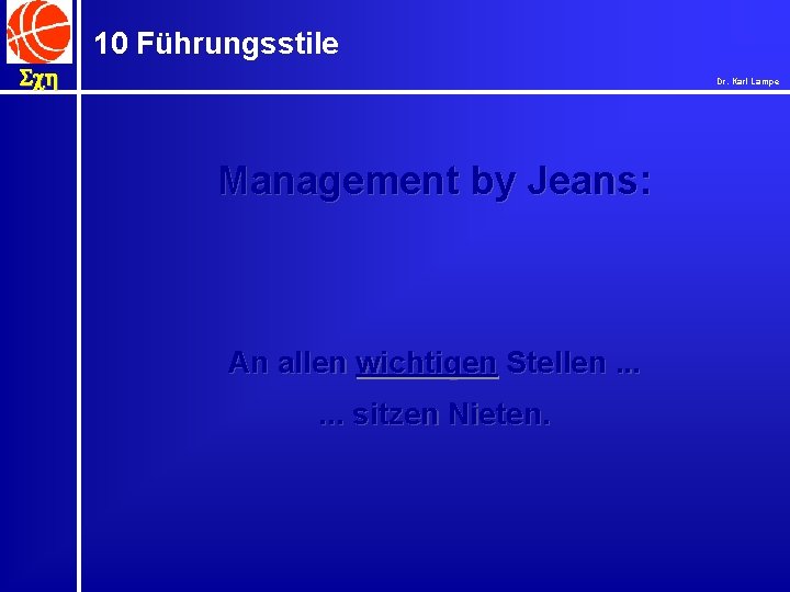 10 Führungsstile Sch Dr. Karl Lampe Management by Jeans: An allen wichtigen Stellen. .