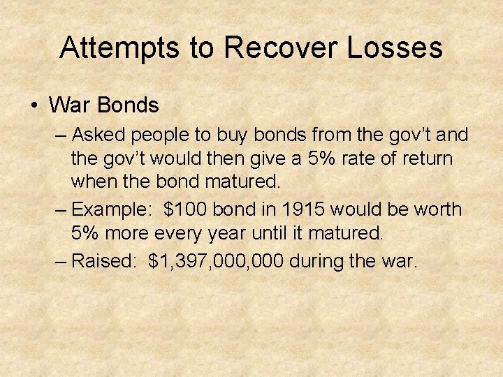 Attempts to Recover Losses • War Bonds – Asked people to buy bonds from