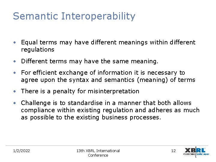 Semantic Interoperability • Equal terms may have different meanings within different regulations • Different Semantic Interoperability • Equal terms may have different meanings within different regulations • Different