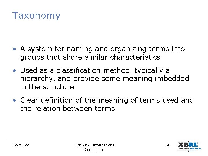Taxonomy • A system for naming and organizing terms into groups that share similar Taxonomy • A system for naming and organizing terms into groups that share similar