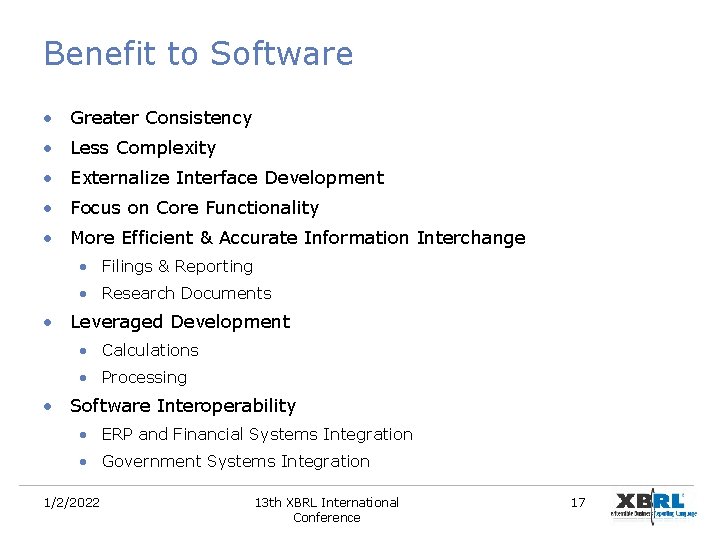Benefit to Software • Greater Consistency • Less Complexity • Externalize Interface Development • Benefit to Software • Greater Consistency • Less Complexity • Externalize Interface Development •