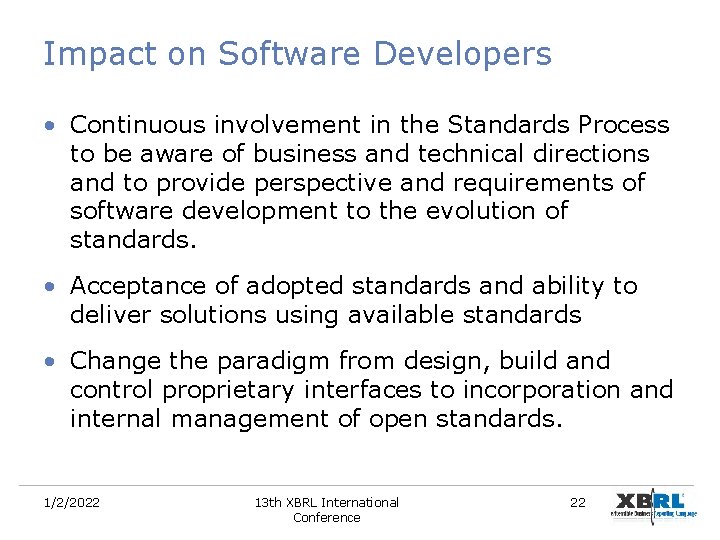 Impact on Software Developers • Continuous involvement in the Standards Process to be aware Impact on Software Developers • Continuous involvement in the Standards Process to be aware