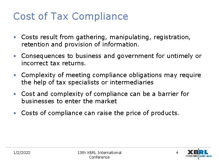 Cost of Tax Compliance • Costs result from gathering, manipulating, registration, retention and provision Cost of Tax Compliance • Costs result from gathering, manipulating, registration, retention and provision