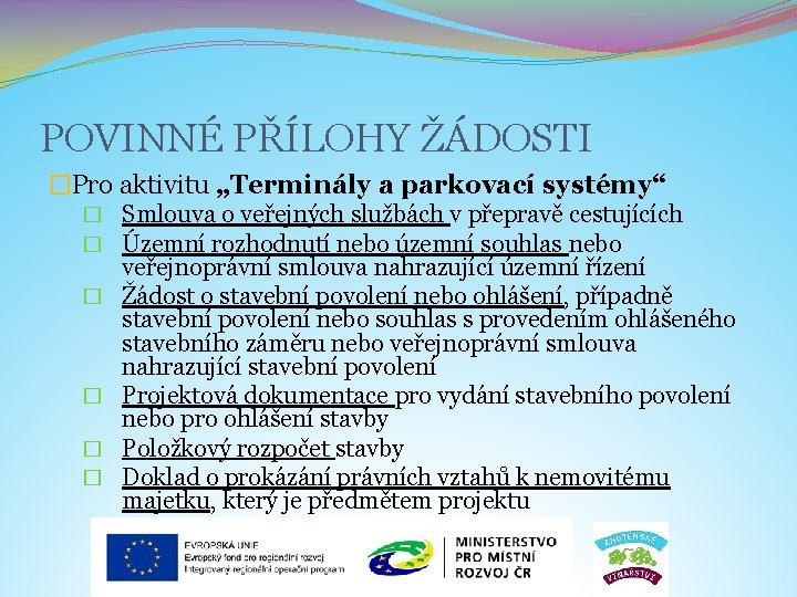 POVINNÉ PŘÍLOHY ŽÁDOSTI �Pro aktivitu „Terminály a parkovací systémy“ � Smlouva o veřejných službách