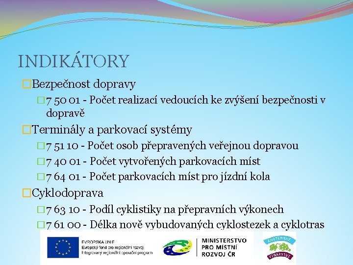 INDIKÁTORY �Bezpečnost dopravy � 7 50 01 - Počet realizací vedoucích ke zvýšení bezpečnosti