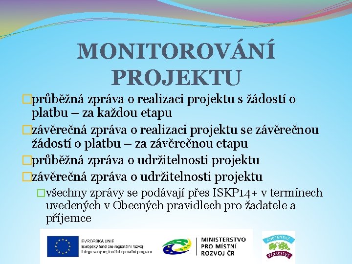 MONITOROVÁNÍ PROJEKTU �průběžná zpráva o realizaci projektu s žádostí o platbu – za každou