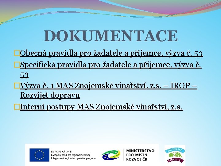 DOKUMENTACE �Obecná pravidla pro žadatele a příjemce, výzva č. 53 �Specifická pravidla pro žadatele