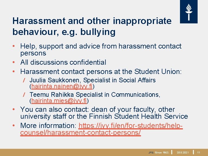 Harassment and other inappropriate behaviour, e. g. bullying • Help, support and advice from