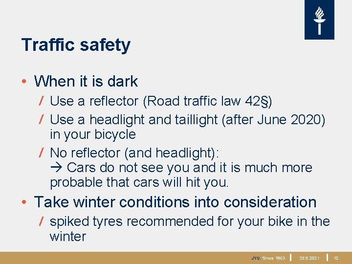 Traffic safety • When it is dark Use a reflector (Road traffic law 42§)