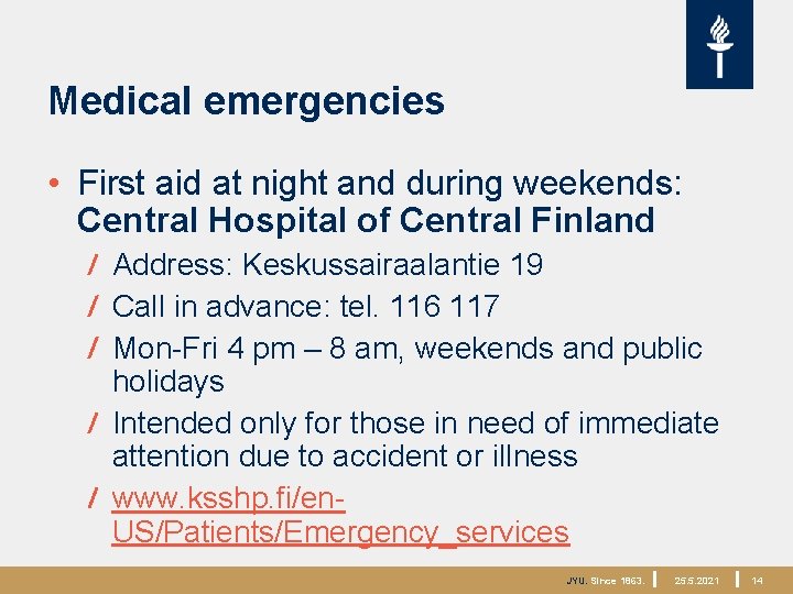 Medical emergencies • First aid at night and during weekends: Central Hospital of Central