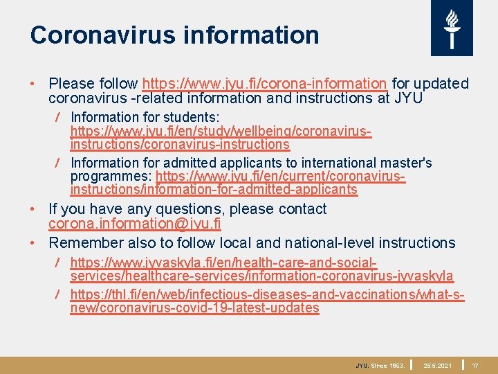 Coronavirus information • Please follow https: //www. jyu. fi/corona-information for updated coronavirus -related information