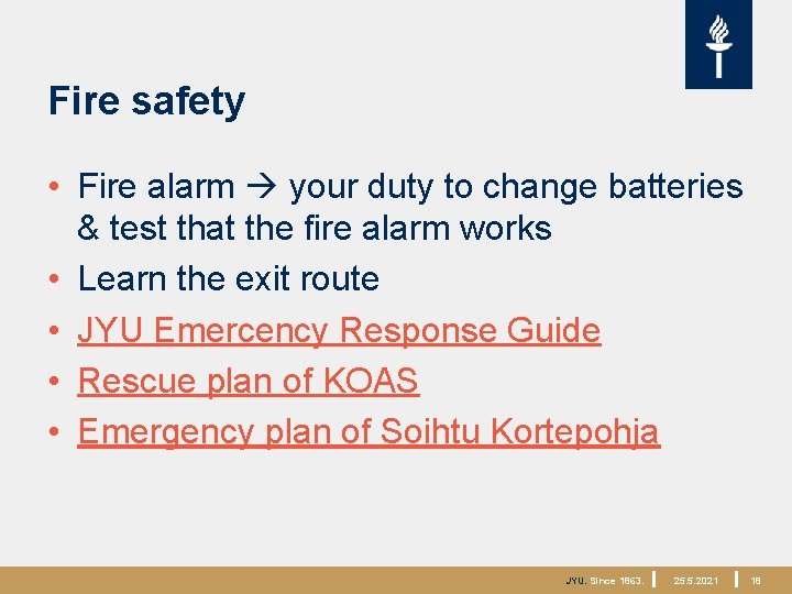 Fire safety • Fire alarm your duty to change batteries & test that the