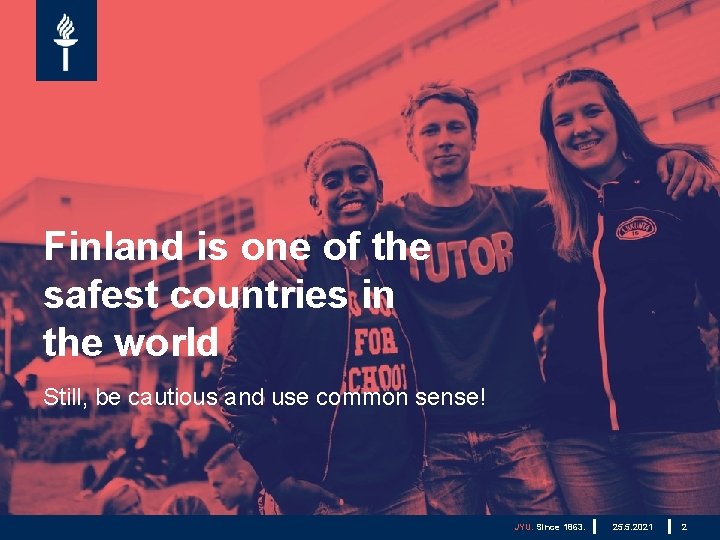 Finland is one of the safest countries in the world Still, be cautious and