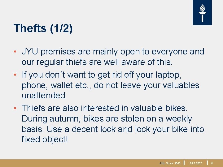 Thefts (1/2) • JYU premises are mainly open to everyone and our regular thiefs