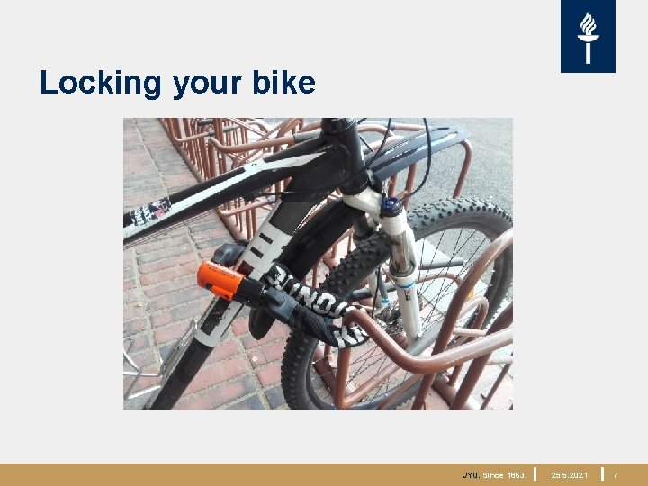 Locking your bike JYU. Since 1863. 25. 5. 2021 7 