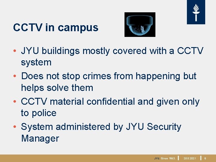 CCTV in campus • JYU buildings mostly covered with a CCTV system • Does