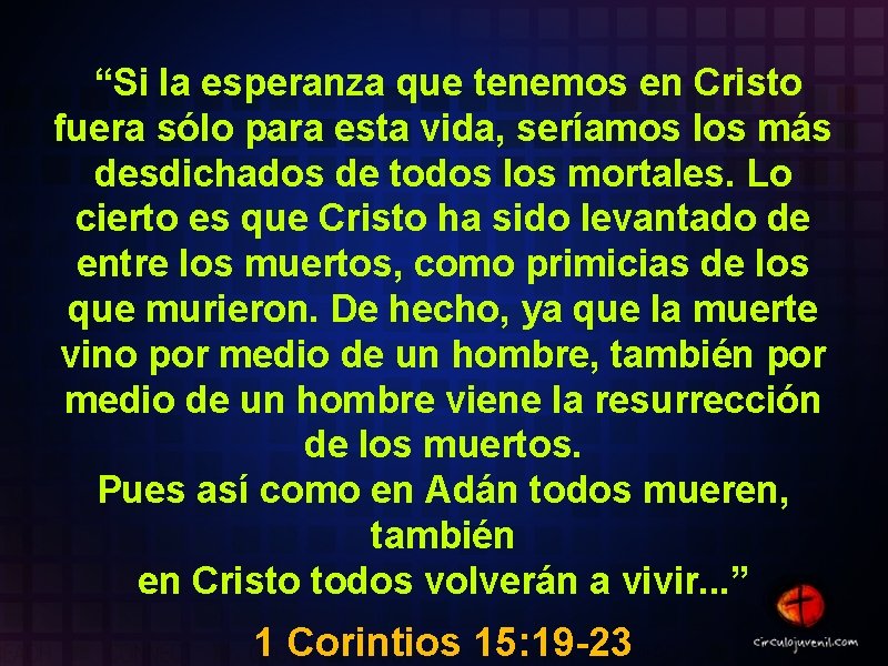 “Si la esperanza que tenemos en Cristo fuera sólo para esta vida, seríamos los “Si la esperanza que tenemos en Cristo fuera sólo para esta vida, seríamos los