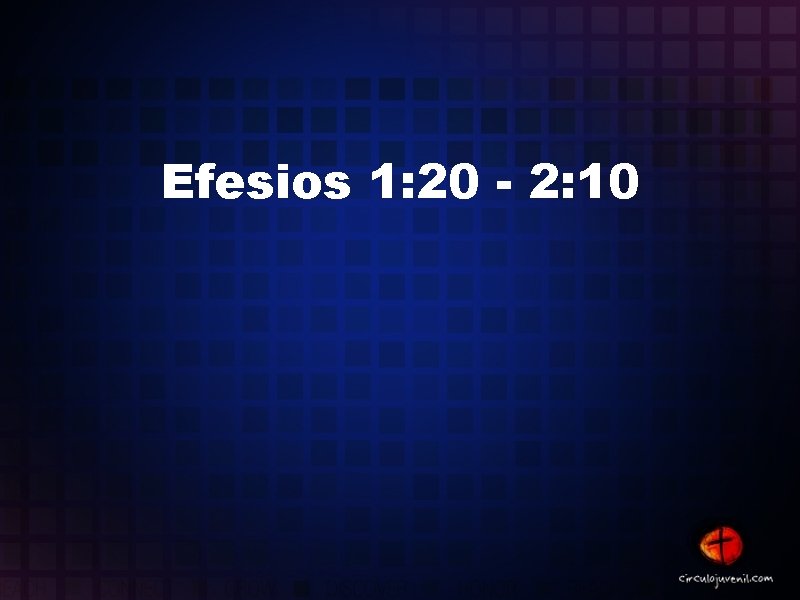 Efesios 1: 20 - 2: 10 Efesios 1: 20 - 2: 10