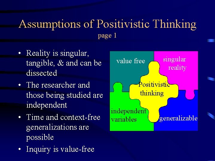Assumptions of Positivistic Thinking page 1 • Reality is singular, singular value free tangible, Assumptions of Positivistic Thinking page 1 • Reality is singular, singular value free tangible,