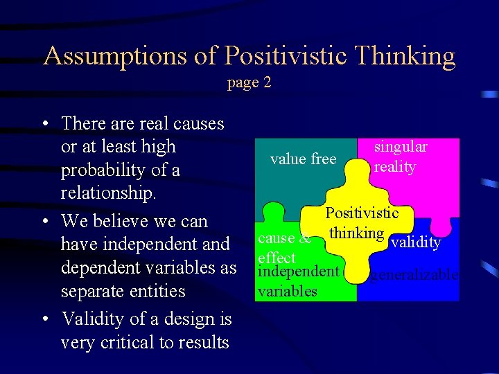 Assumptions of Positivistic Thinking page 2 • There are real causes or at least Assumptions of Positivistic Thinking page 2 • There are real causes or at least