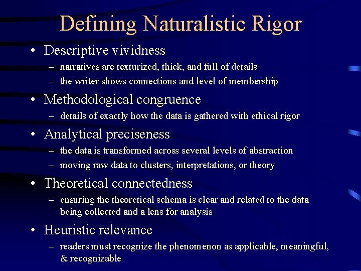 Defining Naturalistic Rigor • Descriptive vividness – narratives are texturized, thick, and full of Defining Naturalistic Rigor • Descriptive vividness – narratives are texturized, thick, and full of