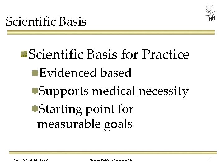 Scientific Basis for Practice Evidenced based Supports medical necessity Starting point for measurable goals